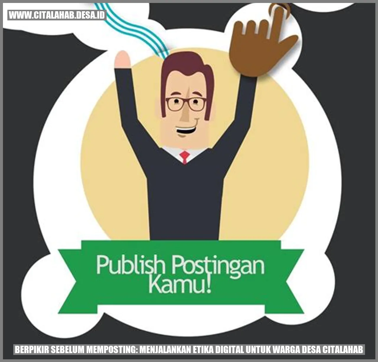 Berpikir Sebelum Memposting: Menjalankan Etika Digital untuk Warga Desa Citalahab