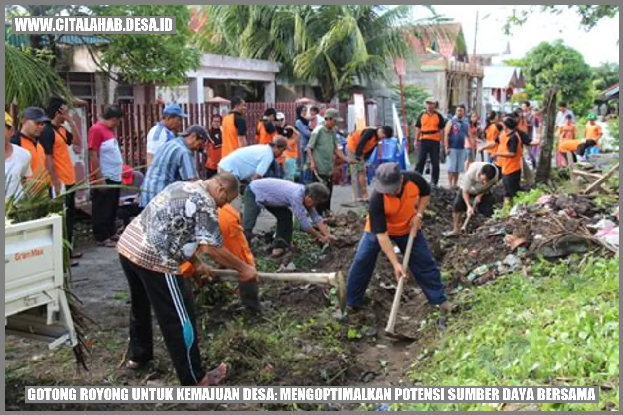 Gotong Royong untuk Kemajuan Desa: Mengoptimalkan Potensi Sumber Daya Bersama