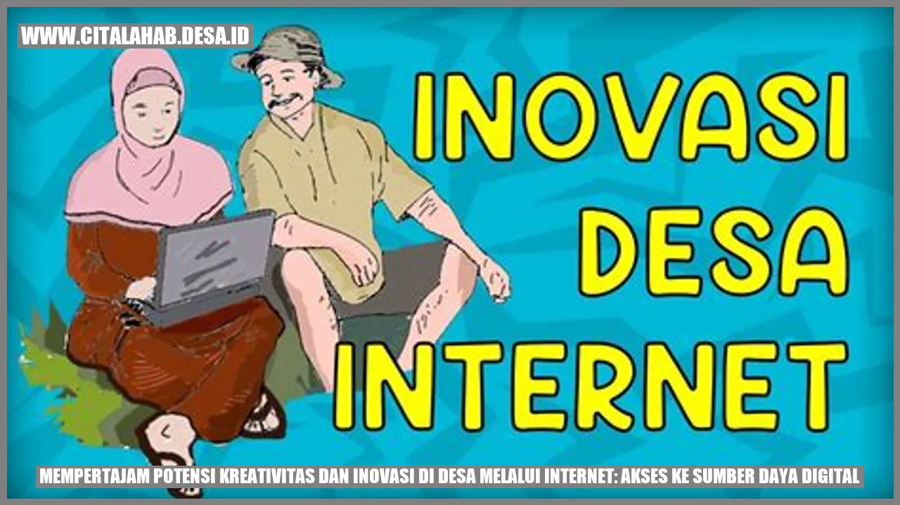 Mengoptimalkan Kreativitas Desa dengan Internet dan Sumber Daya Digital.