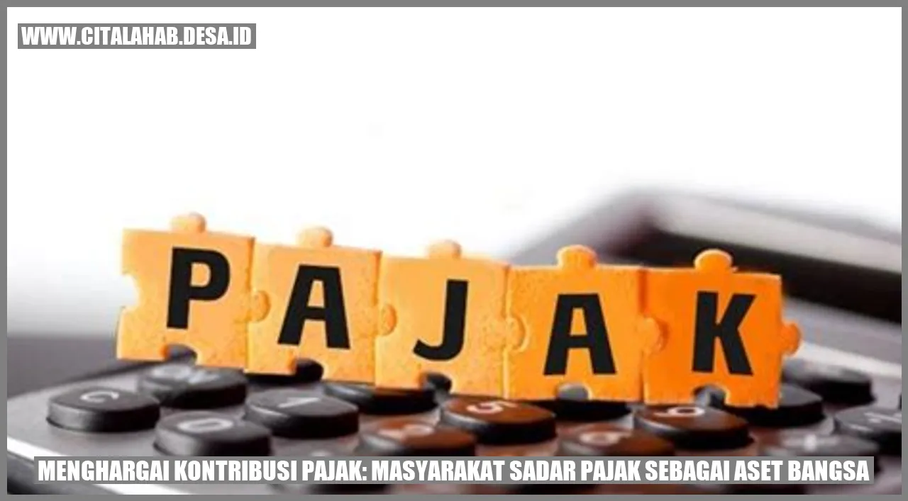 Menghargai Kontribusi Pajak: Masyarakat Sadar Pajak sebagai Aset Bangsa
