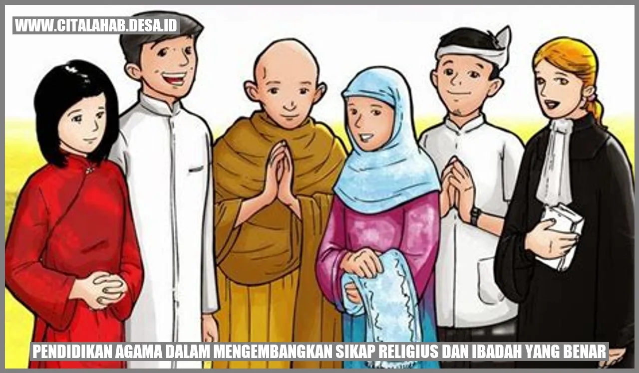Pendidikan Agama dalam Mengembangkan Sikap Religius dan Ibadah yang Benar
