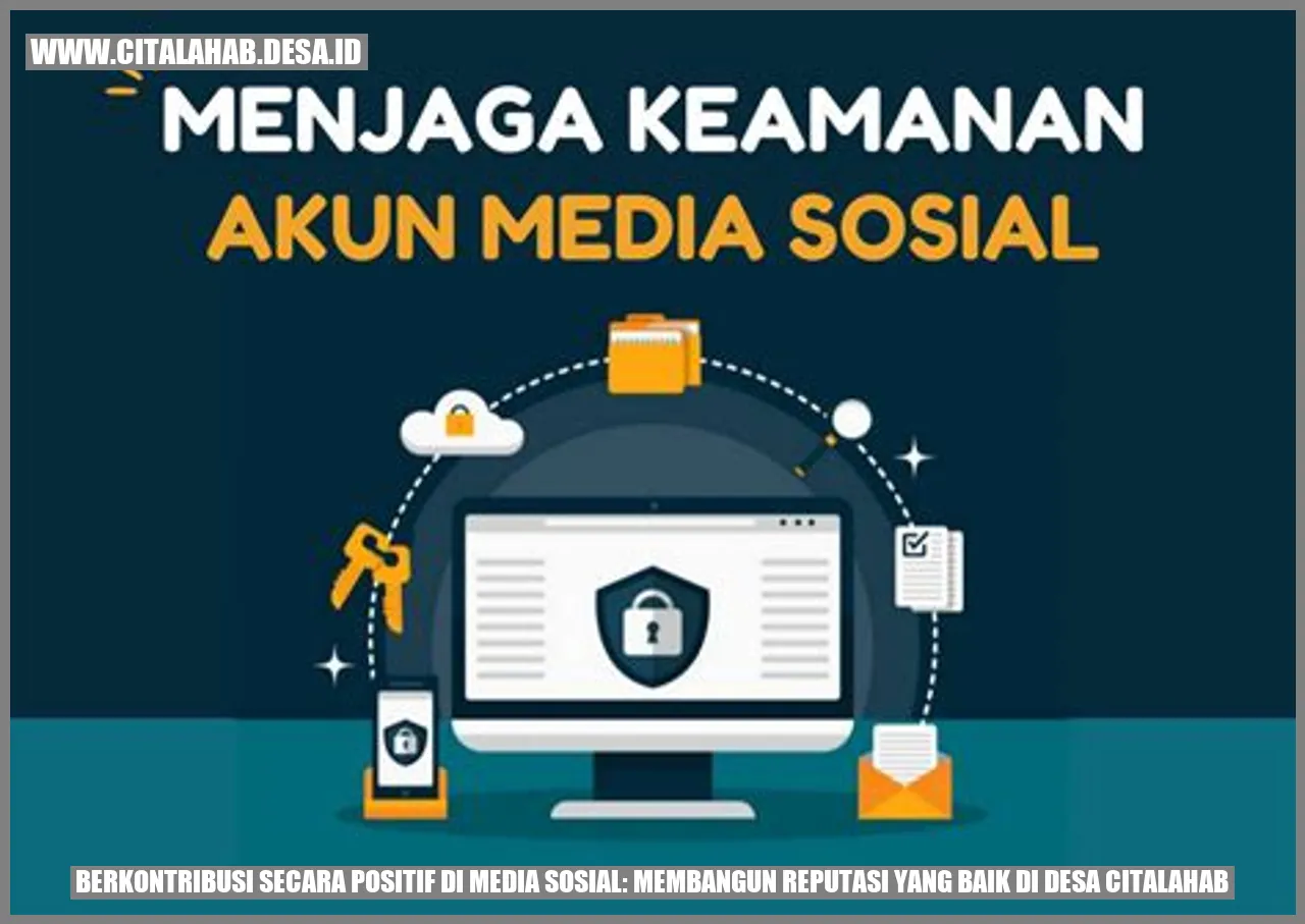 Berkontribusi secara Positif di Media Sosial: Membangun Reputasi yang Baik di Desa Citalahab