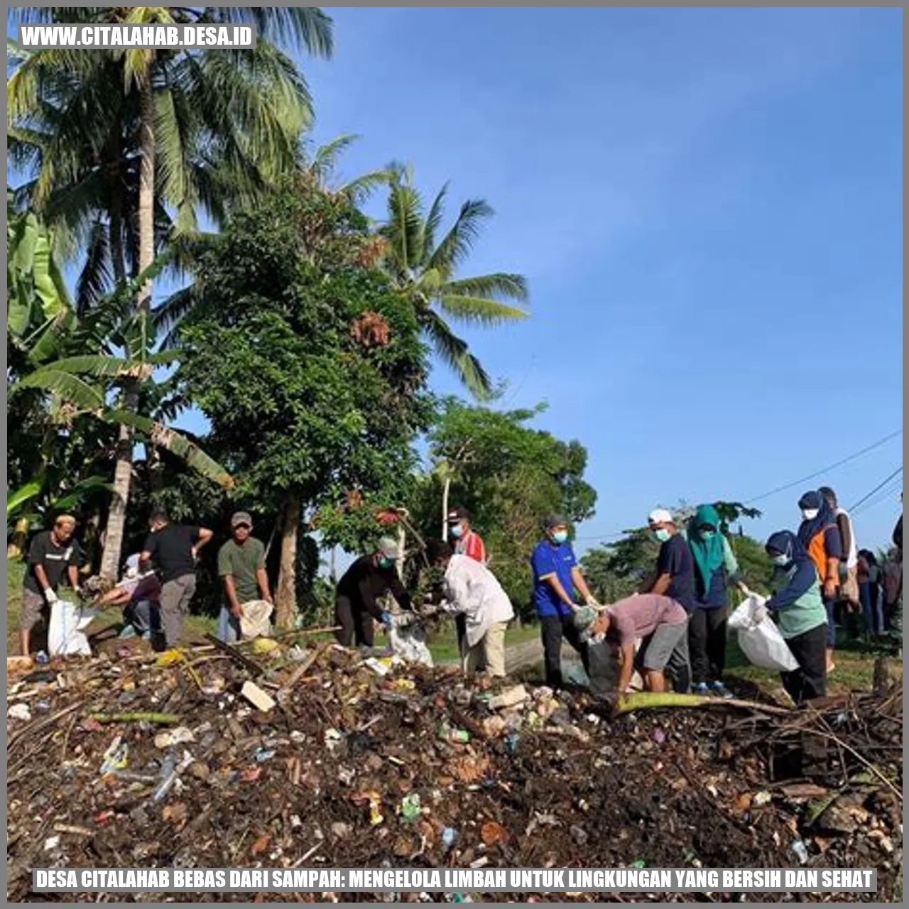 Desa citalahab Bebas dari Sampah: Mengelola Limbah untuk Lingkungan yang Bersih dan Sehat