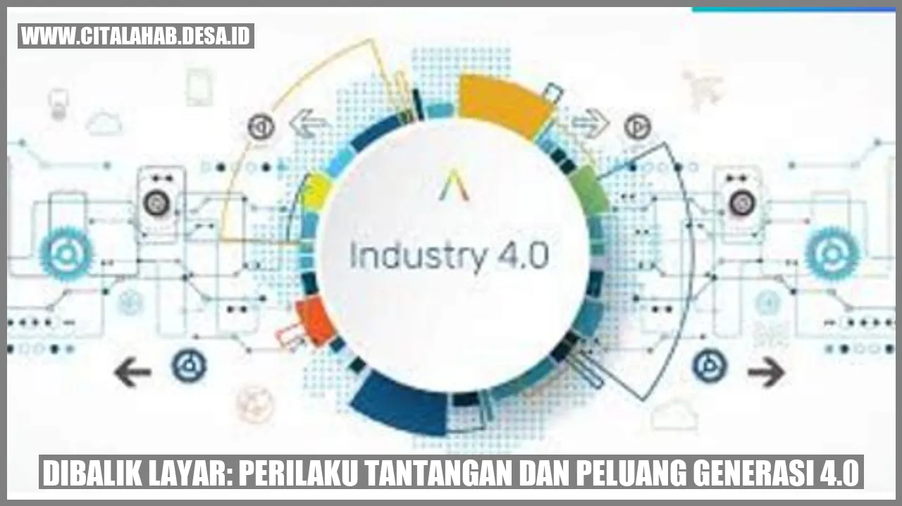 Dibalik Layar: Perilaku Tantangan dan Peluang Generasi 4.0