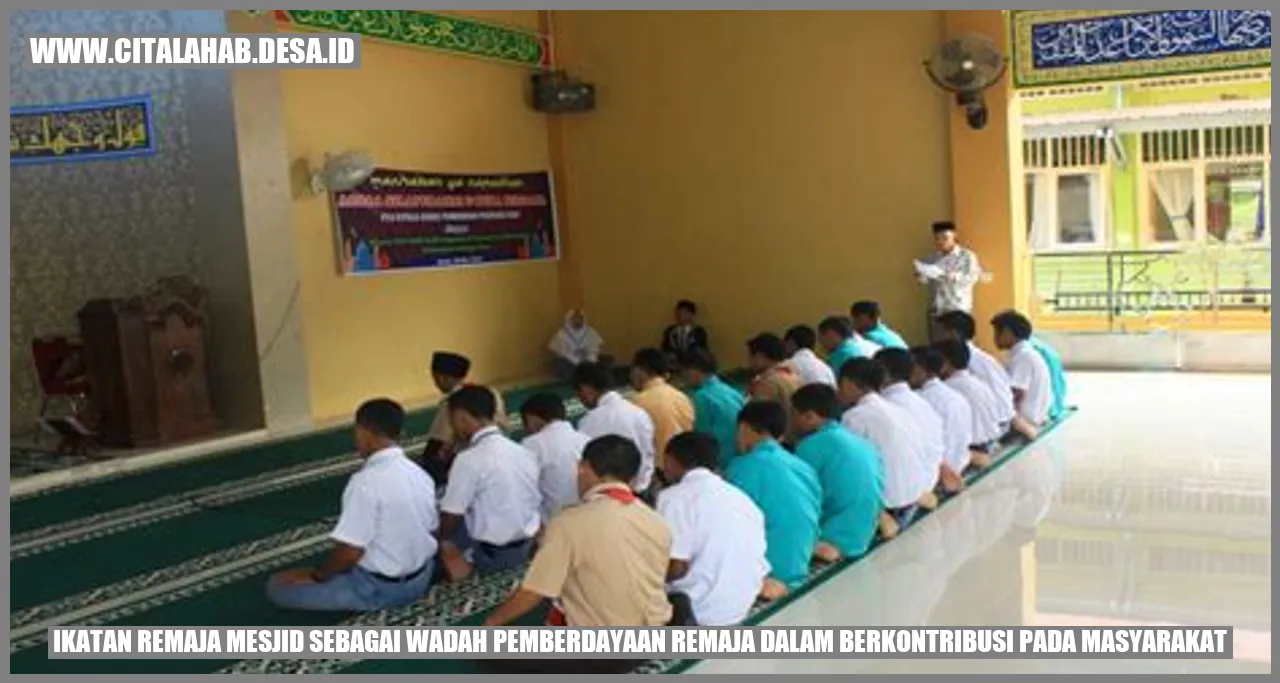 Ikatan Remaja Mesjid sebagai Wadah Pemberdayaan Remaja dalam Berkontribusi pada Masyarakat