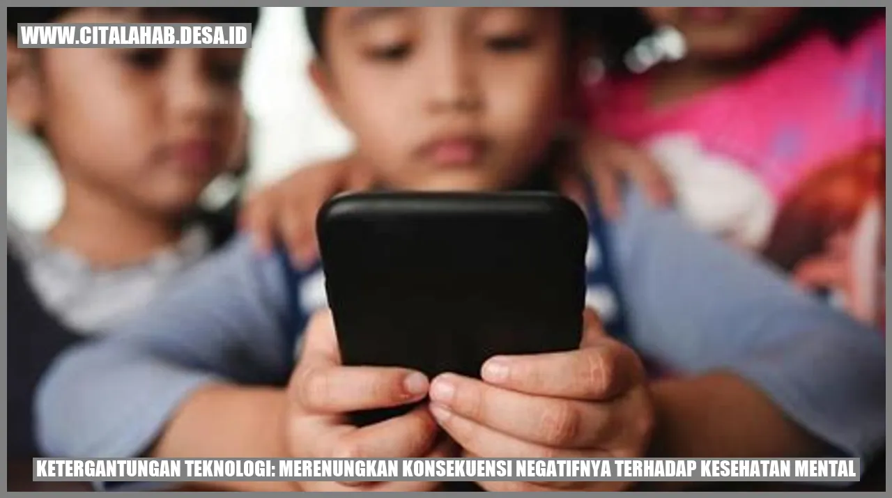 Ketergantungan Teknologi: Merenungkan Konsekuensi Negatifnya terhadap Kesehatan Mental