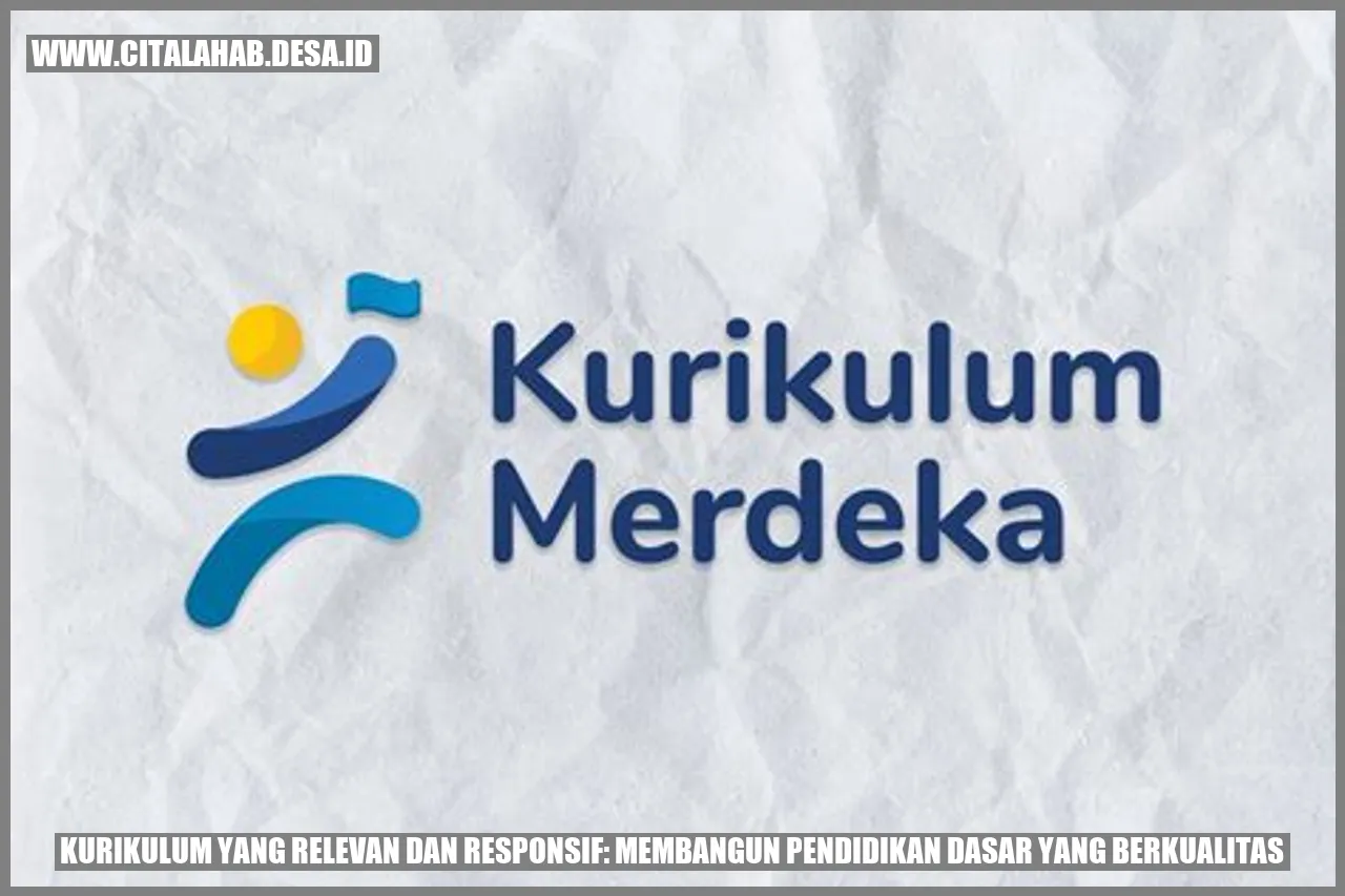 Kurikulum yang Relevan dan Responsif: Membangun Pendidikan Dasar yang Berkualitas