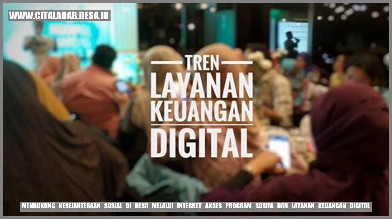 Mendukung Kesejahteraan Sosial di Desa melalui Internet: Akses Program Sosial dan Layanan Keuangan Digital