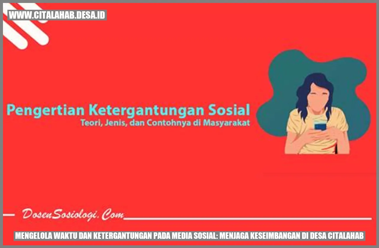 Mengelola Waktu dan Ketergantungan pada Media Sosial: Menjaga Keseimbangan di Desa Citalahab