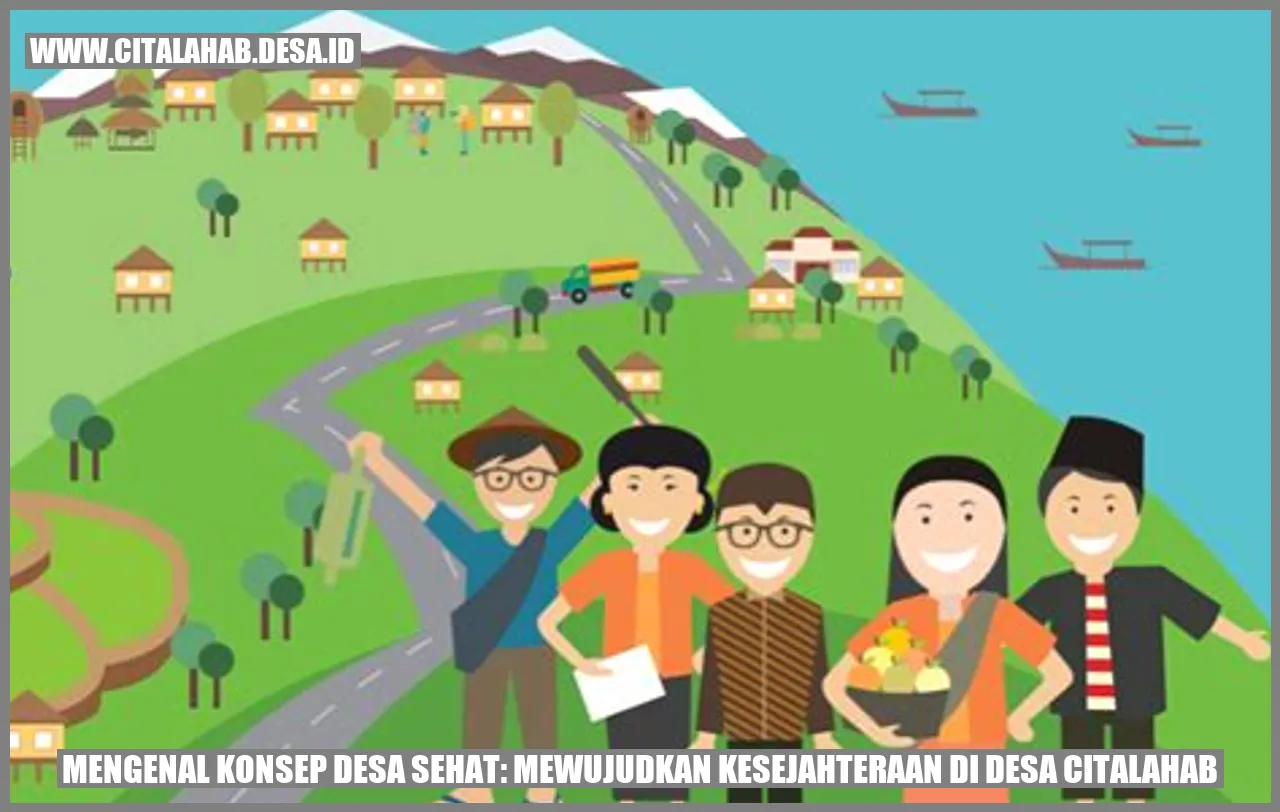 Mengenal Konsep Desa Sehat: Mewujudkan Kesejahteraan di Desa Citalahab