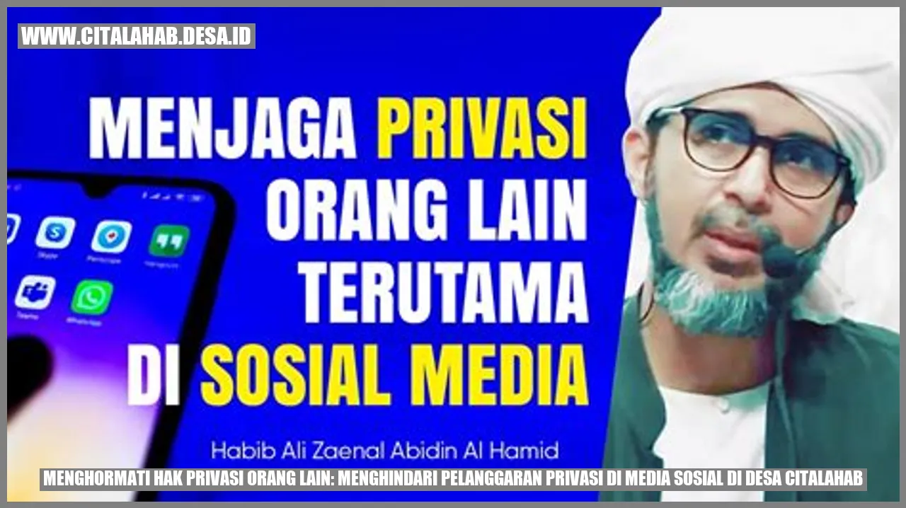 Menghormati Hak Privasi Orang Lain: Menghindari Pelanggaran Privasi di Media Sosial di Desa Citalahab