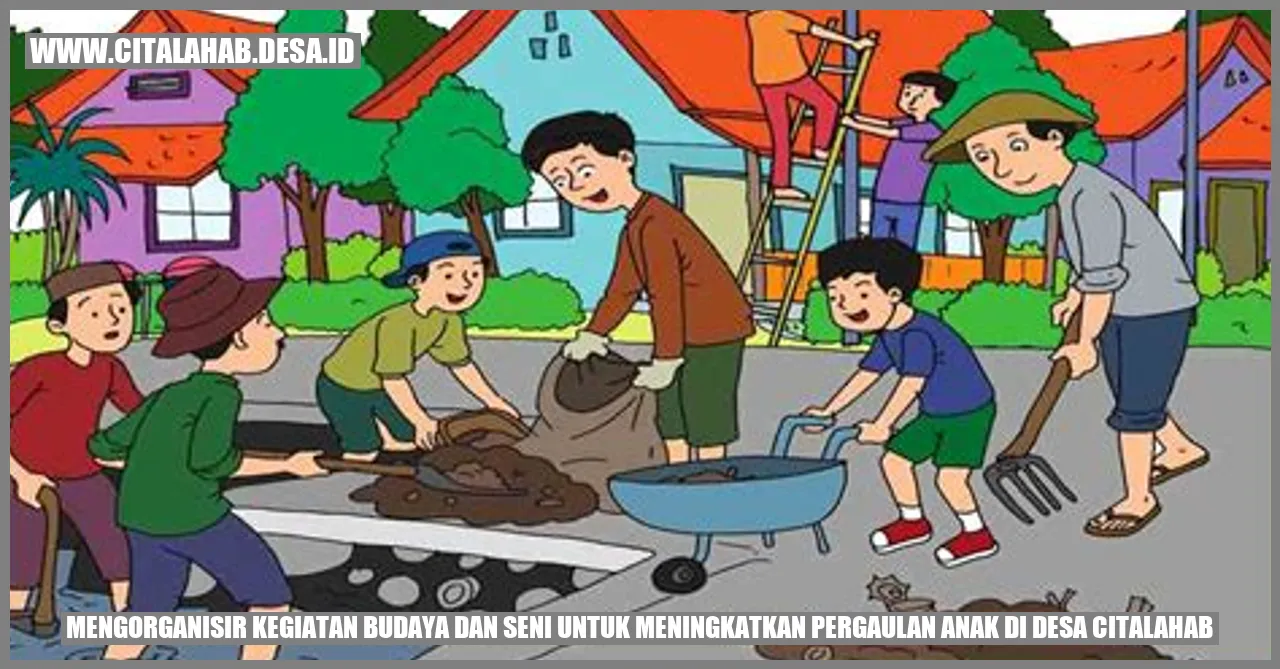 Mengorganisir Kegiatan Budaya dan Seni untuk Meningkatkan Pergaulan Anak di Desa Citalahab