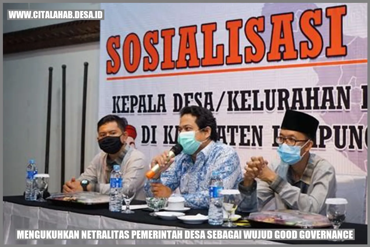 Mengukuhkan Netralitas Pemerintah Desa sebagai Wujud Good Governance