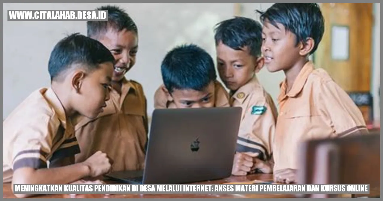 Meningkatkan Kualitas Pendidikan di Desa melalui Internet: Akses Materi Pembelajaran dan Kursus Online