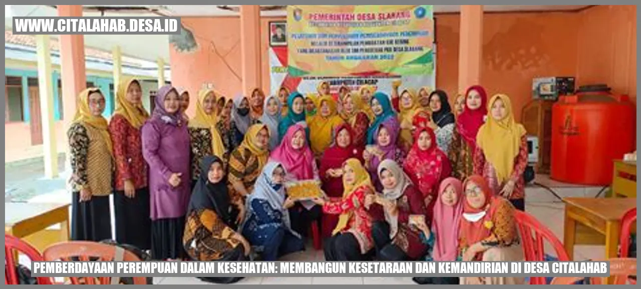 Pemberdayaan Perempuan dalam Kesehatan: Membangun Kesetaraan dan Kemandirian di Desa citalahab