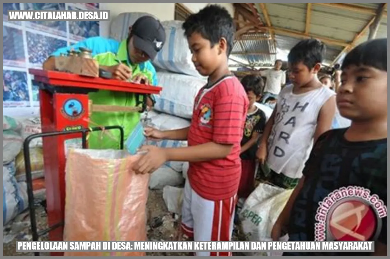 Pengelolaan Sampah di Desa: Meningkatkan Keterampilan dan Pengetahuan Masyarakat