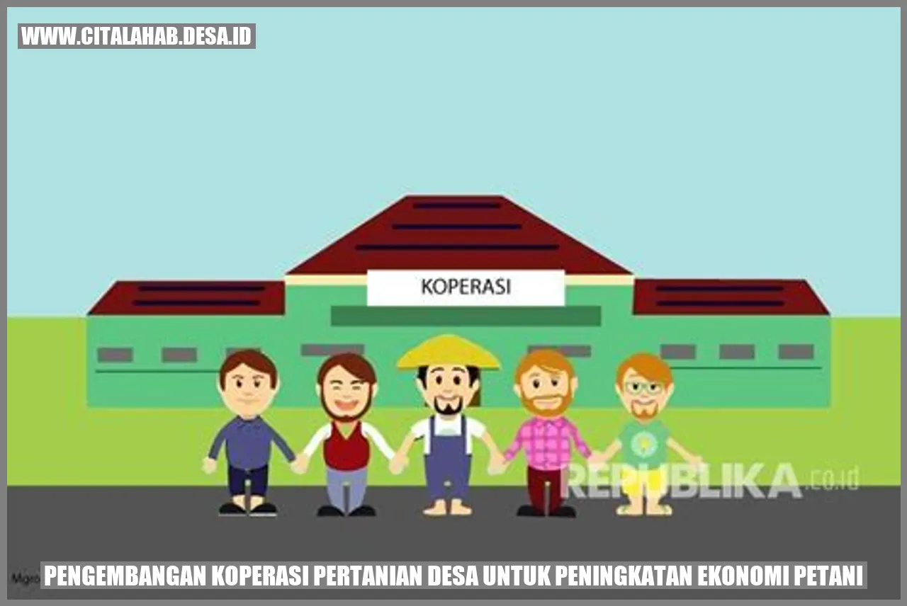 Pengembangan Koperasi Pertanian Desa untuk Peningkatan Ekonomi Petani