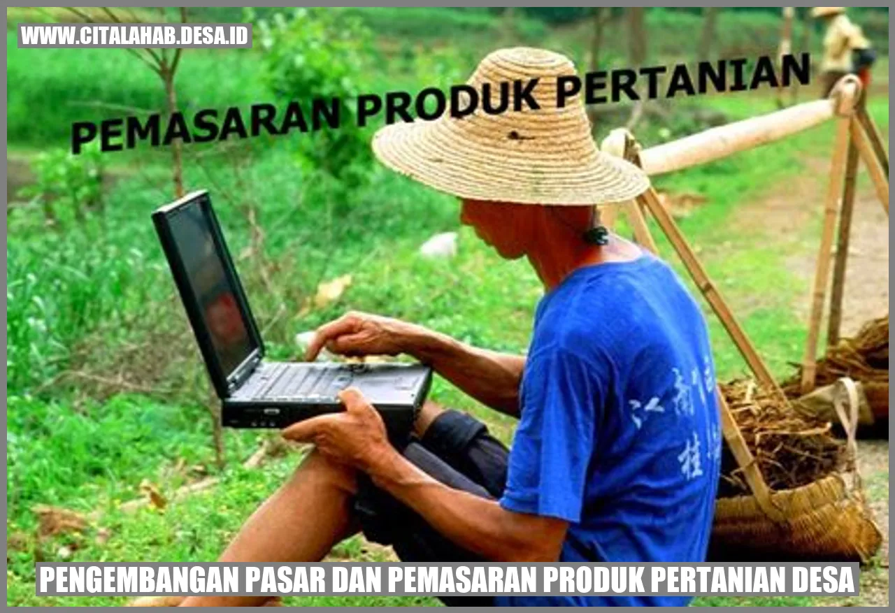 Pengembangan Pasar dan Pemasaran Produk Pertanian Desa