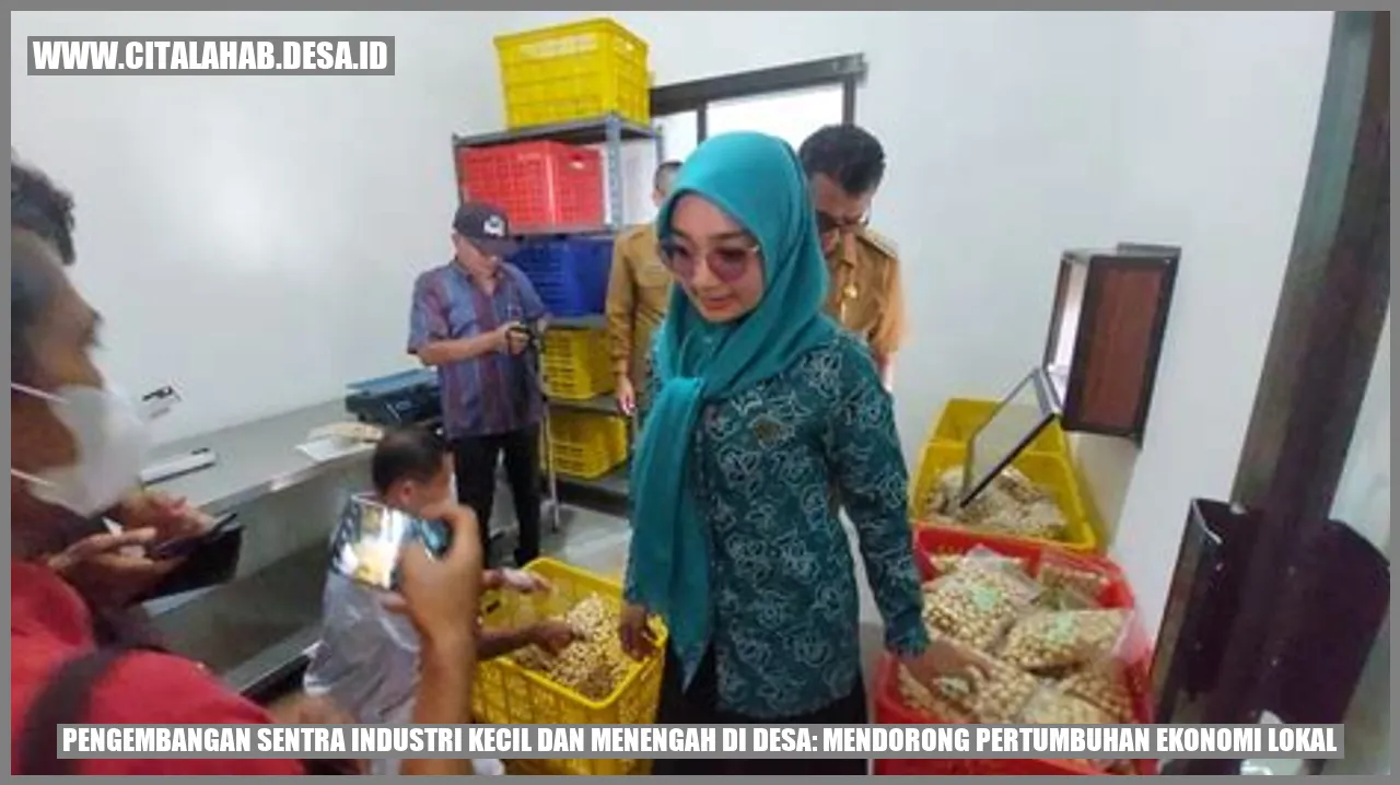 Pengembangan Sentra Industri Kecil dan Menengah di Desa: Mendorong Pertumbuhan Ekonomi Lokal