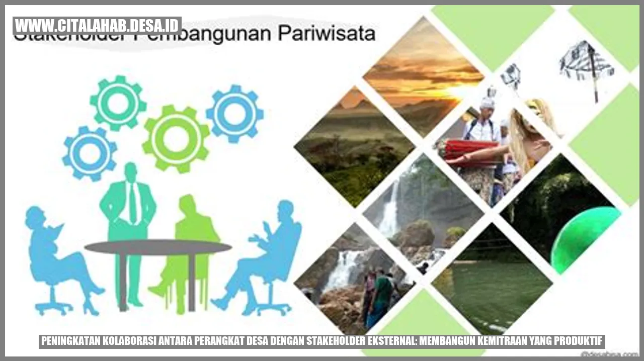 Peningkatan Kolaborasi antara Perangkat Desa dengan Stakeholder Eksternal: Membangun Kemitraan yang Produktif