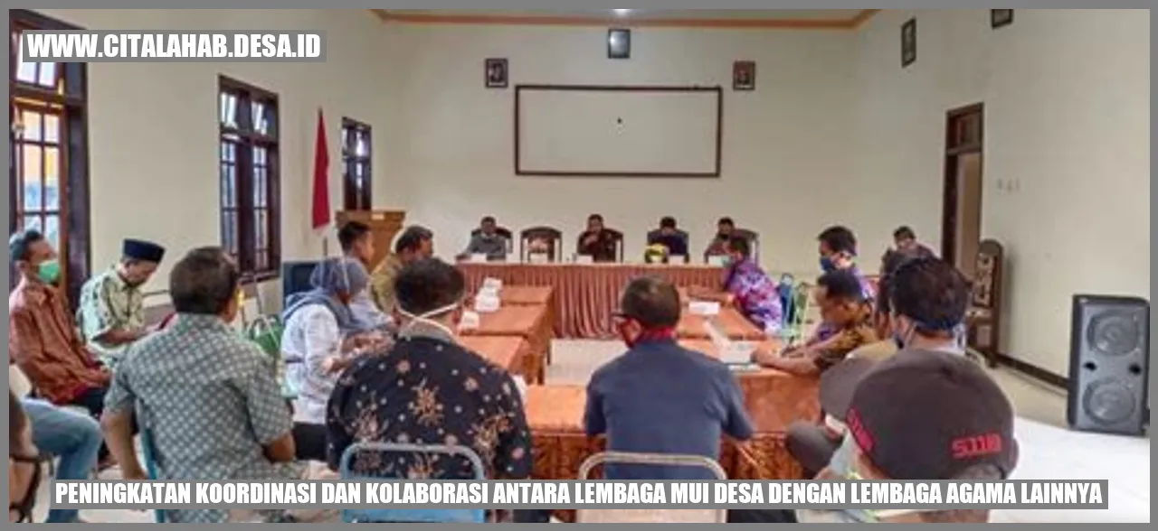 Peningkatan Koordinasi dan Kolaborasi antara Lembaga MUI Desa dengan Lembaga Agama Lainnya