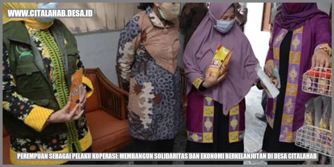 Perempuan sebagai Pelaku Koperasi: Membangun Solidaritas dan Ekonomi Berkelanjutan di Desa Citalahab