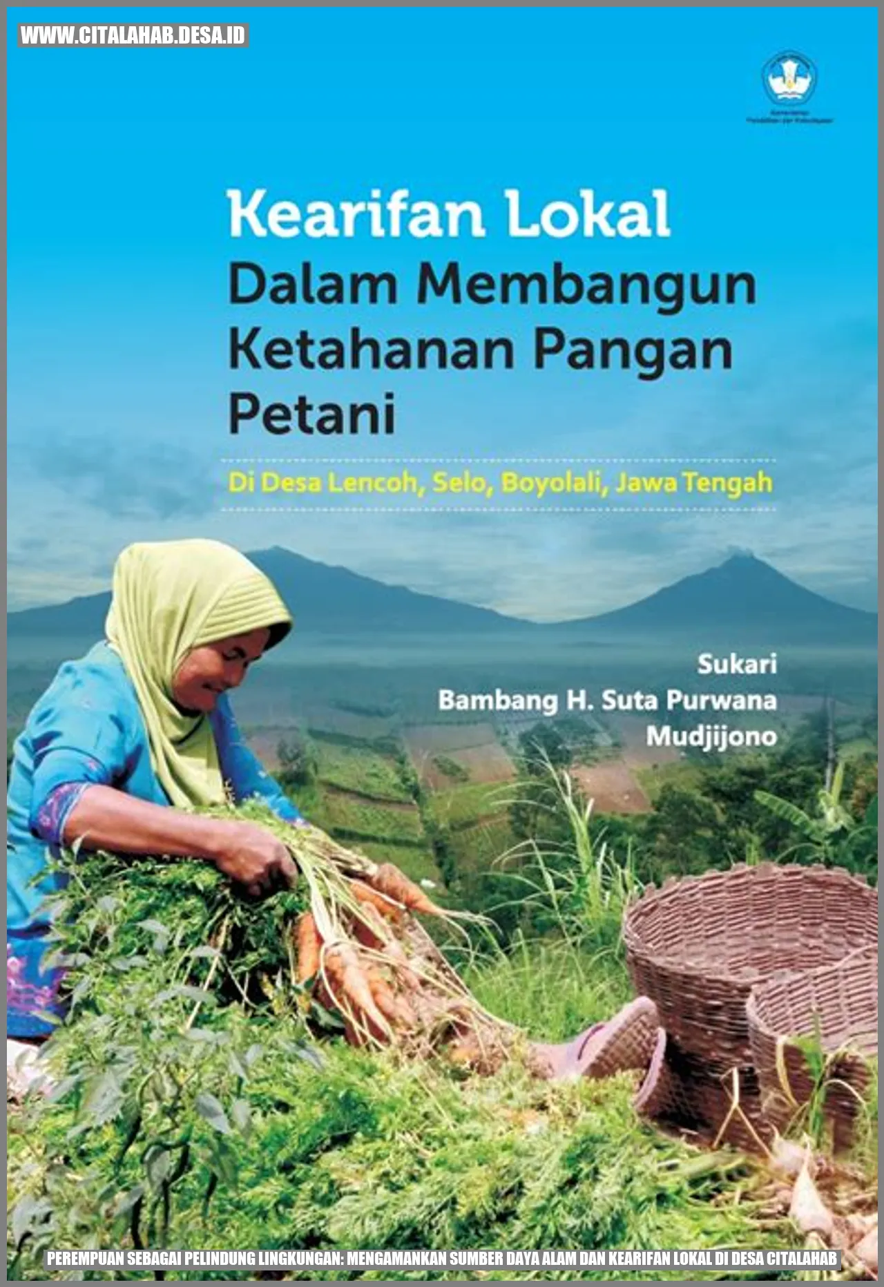 Perempuan sebagai Pelindung Lingkungan: Mengamankan Sumber Daya Alam dan Kearifan Lokal di Desa Citalahab